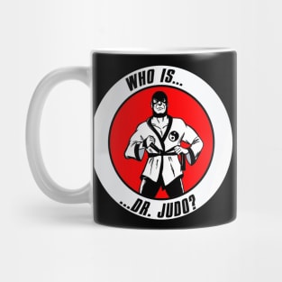 Who Is Dr. Judo?! Mug